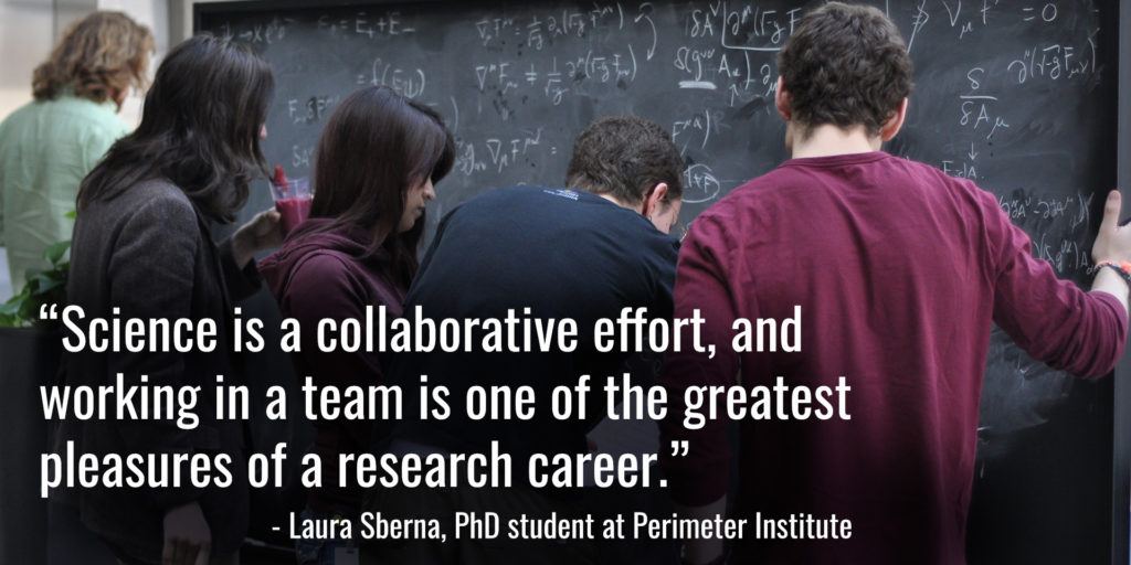 « La science est une question de collaboration, et le travail au sein d’une équipe est l’un des plus grands plaisirs d’une carrière en recherche. » [traduction] – Laura Sberna, ancienne doctorante à l’Institut Périmètre